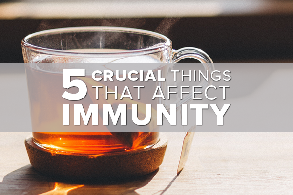 5 Crucial Things That Affect Immunity
