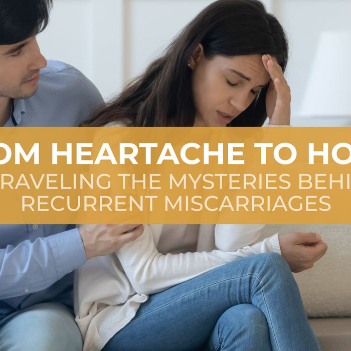 From Heartache to Hope: Unraveling the Mysteries Behind Recurrent Miscarriages