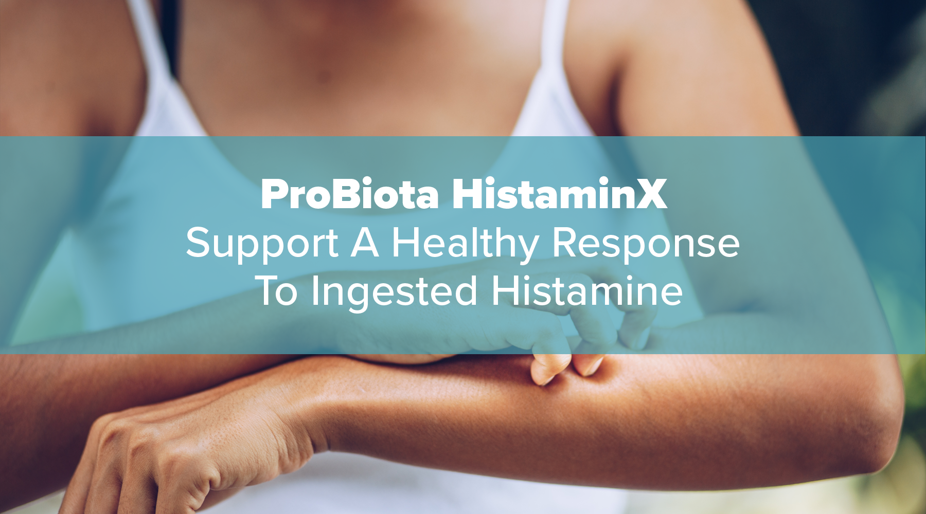 ProBiota HistaminX - Support A Healthy Response To Ingested Histamine