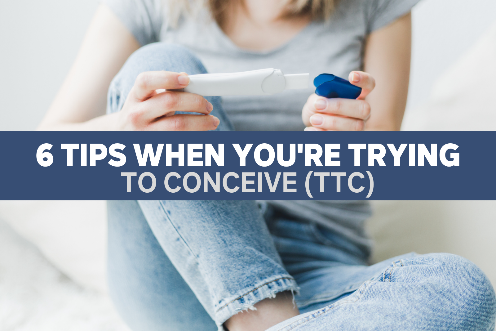 6 Tips When You’re Trying to Conceive (TTC)