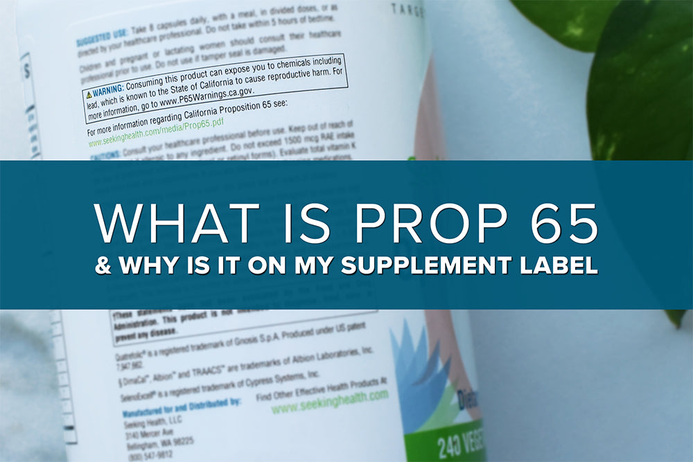 Why is Prop 65 on My Supplement Label? Seeking Health