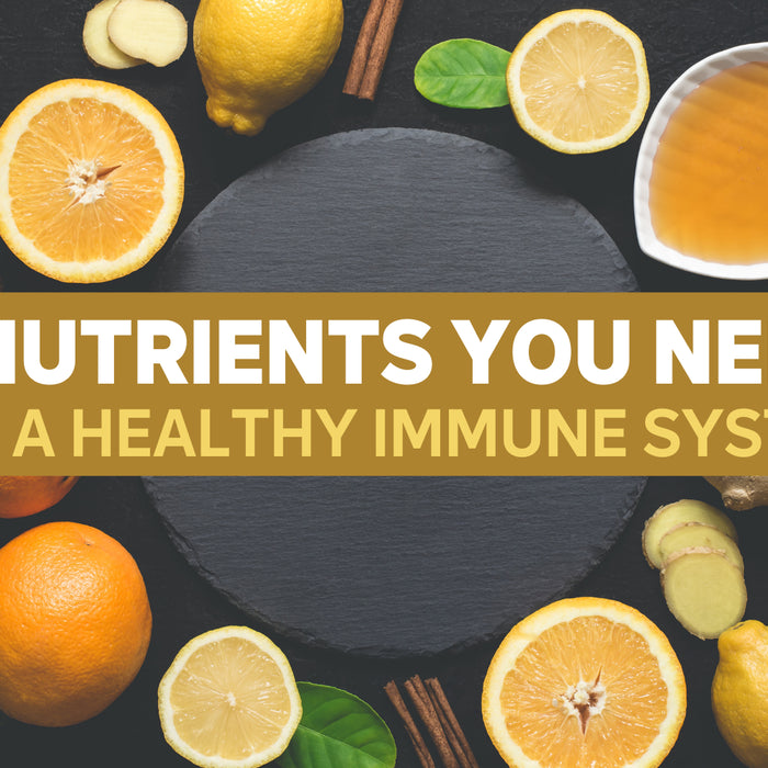 5 Nutrients You Need for a Healthy Immune System