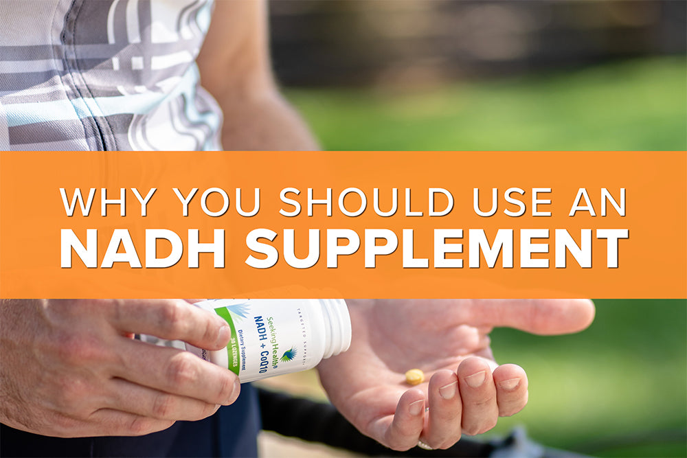Why You Should Use an NADH Supplement