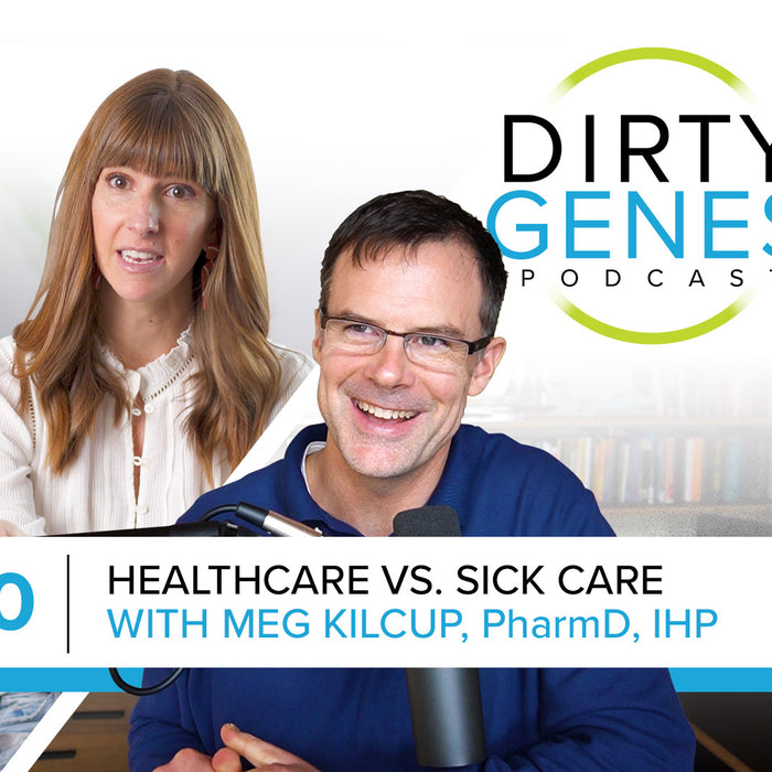 DGP: Healthcare vs. Sick Care with Meg Kilcup, PharmD, IHP [Episode 10]