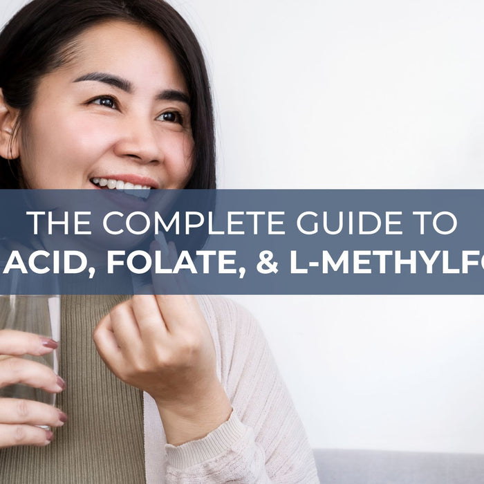The Complete Guide to Folic Acid, Folate, and L-Methylfolate