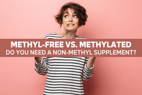 Methyl-Free vs. Methylated: What Are Methylated Vitamins?