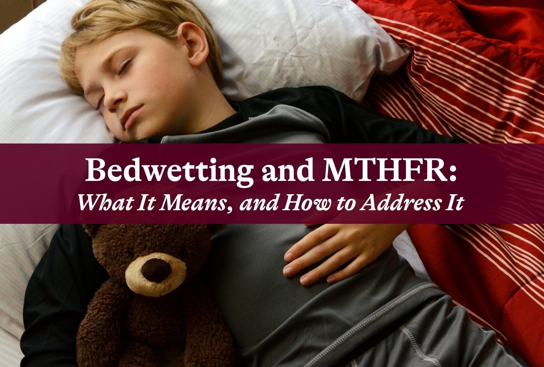 Bedwetting and MTHFR: What It Means, and How to Address It