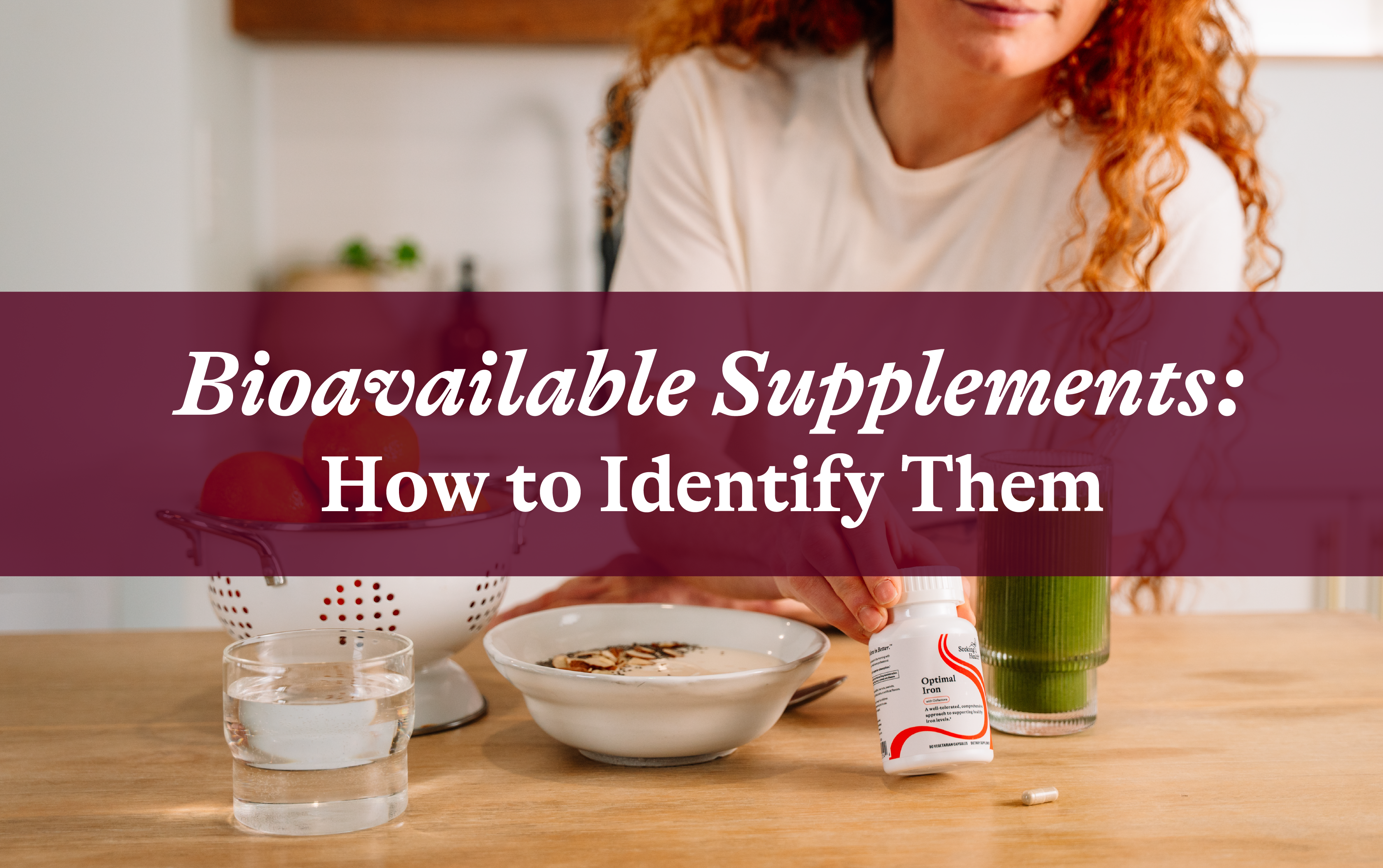 Bioavailable Supplements: How to Identify Them