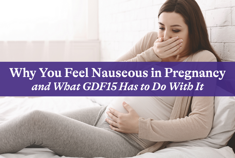 Why You Feel Nauseous in Pregnancy—And What GDF15 Has to Do With It