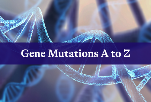 Gene Mutations A to Z (Or at Least the Ones You Should Know About)