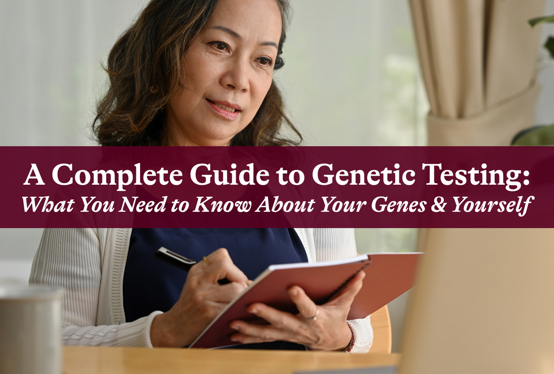 A Complete Guide to Genetic Testing: What You Need to Know About Your Genes and Yourself
