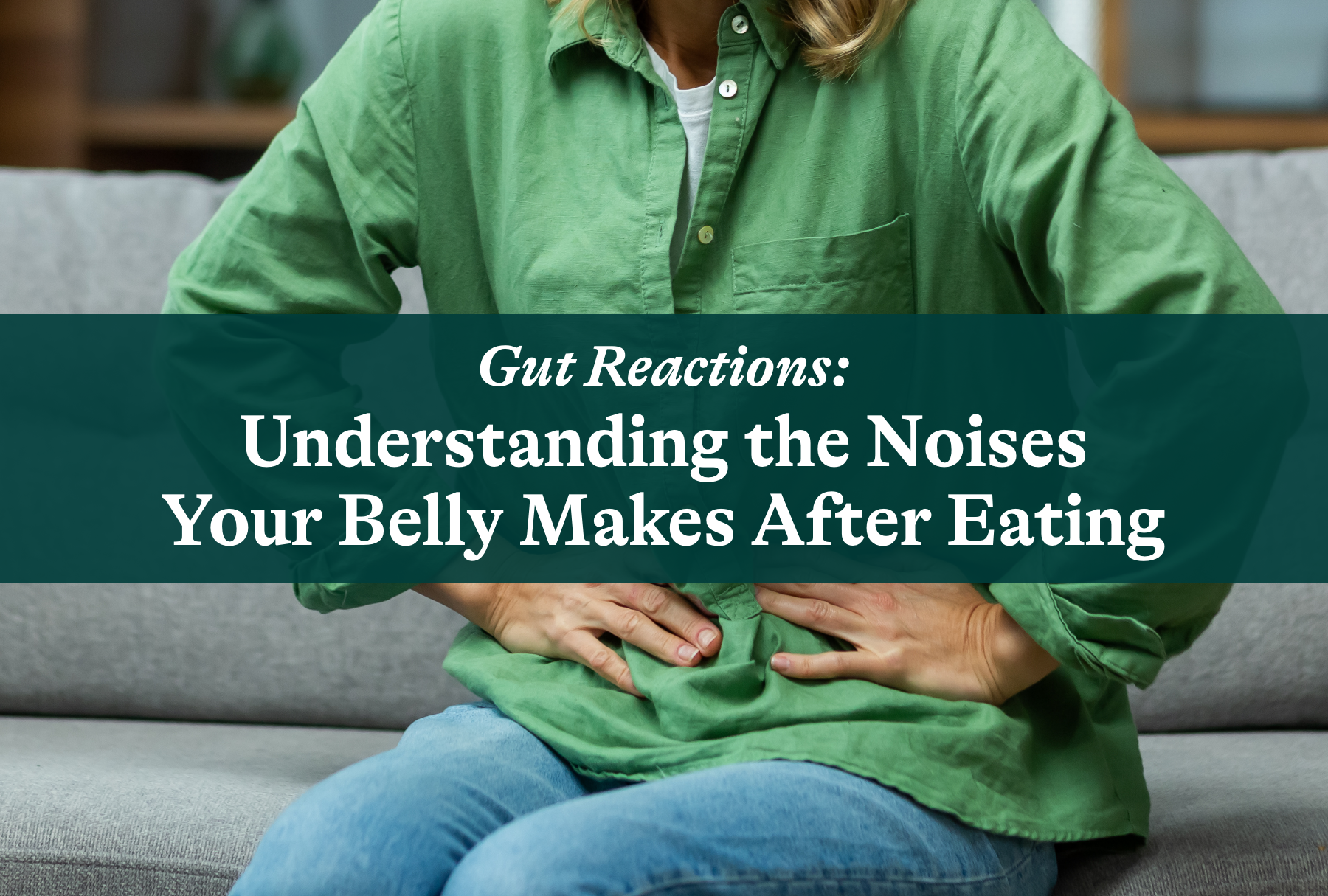 Gut Reactions: Understanding the Noises Your Belly Makes After Eating