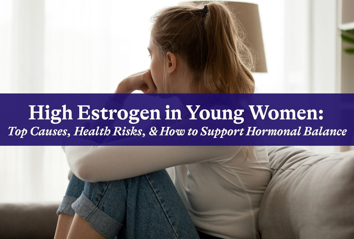 does glutathione increase estrogen High Estrogen in Young Women: Top Causes, Health Risks, and How to Sup —  Seeking Health