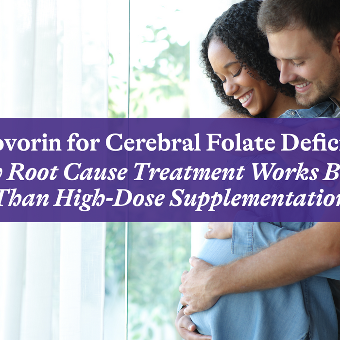 Leucovorin for Cerebral Folate Deficiency: Why Root Cause Treatment Works Better Than High-Dose Supplementation