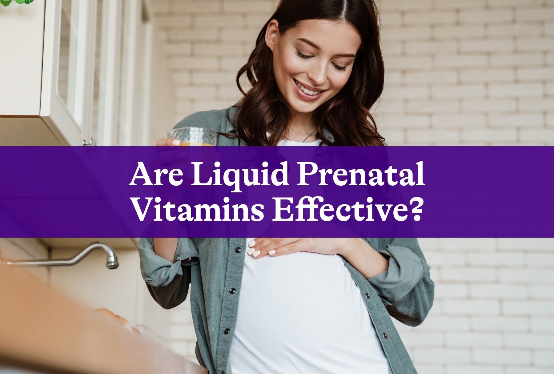 Are Liquid Prenatal Vitamins Effective?