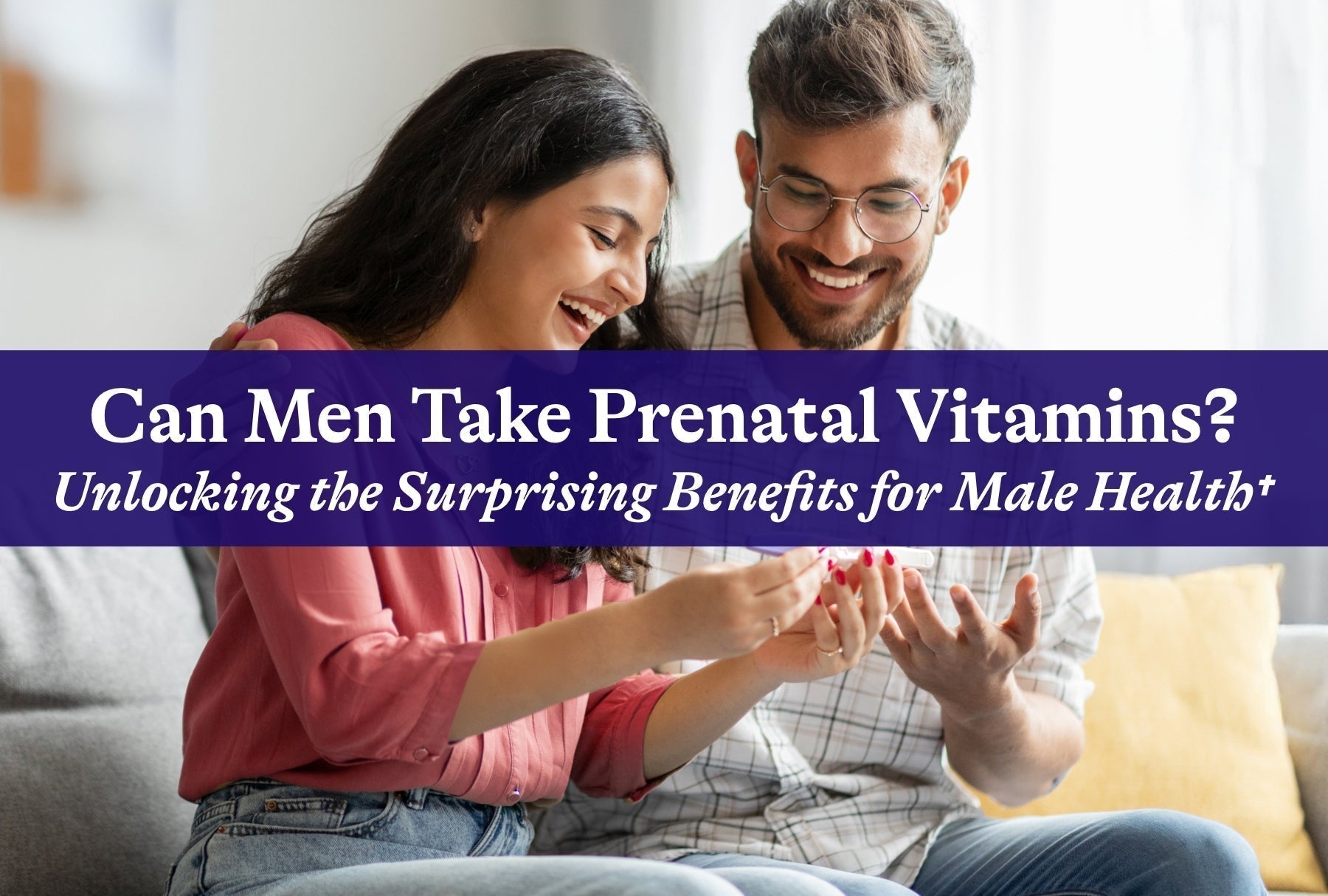 Can Men Take Prenatal Vitamins? Unlocking the Surprising Benefits for Male Health†