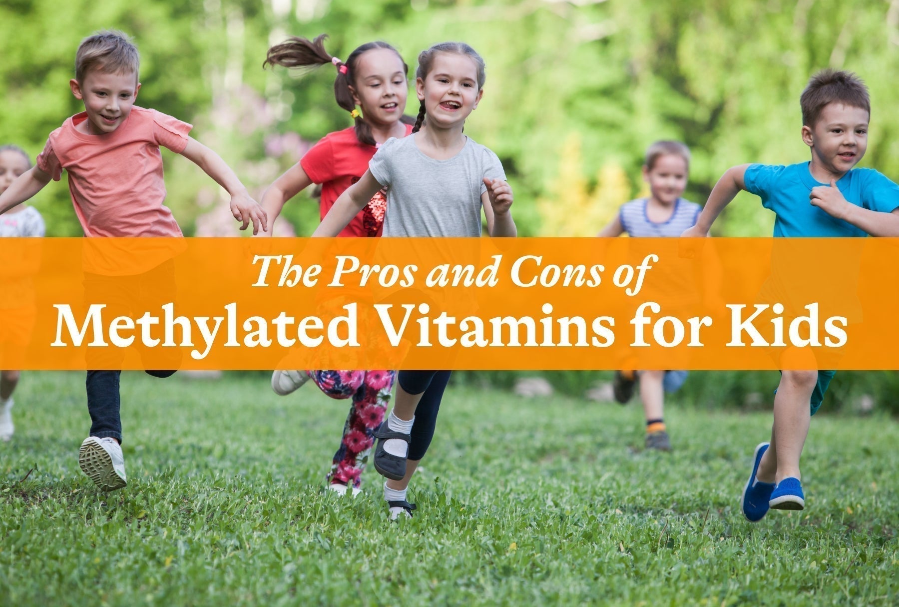 The Pros and Cons of Methylated Vitamins for Kids