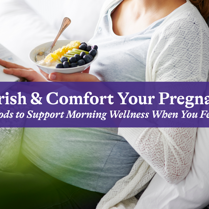 Nourish and Comfort Your Pregnancy: Top 10 Foods to Support Morning Wellness When You Feel Queasy