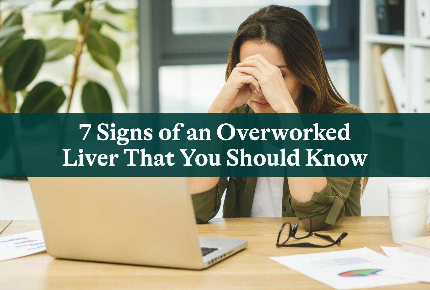 7 Signs of an Overworked Liver That You Should Know Seeking Health 7 Signs of an Overworked Liver That You Should Know Seeking Health