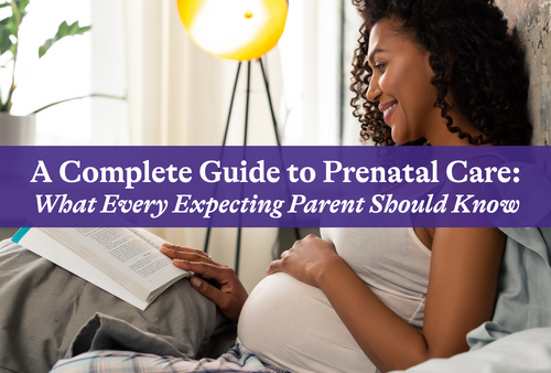 A Complete Guide to Prenatal Care: What Every Expecting Parent Should Know