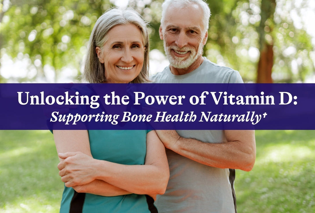 Unlocking the Power of Vitamin D: Supporting Bone Health Naturally†