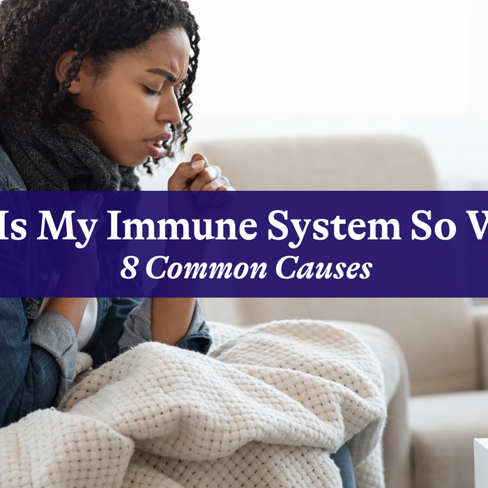 Why Is My Immune System So Weak? 8 Common Causes