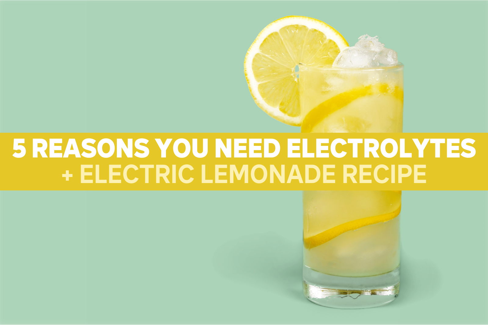 5 Reasons You Need Electrolytes + Easy Electrolyte Drinks