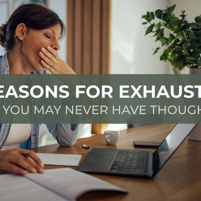 11 Reasons for Exhaustion That You May Never Have Thought Of