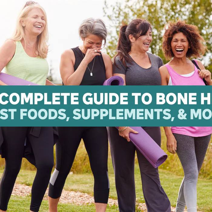 The Guide to the Best Supplements and Foods for Bone Health†