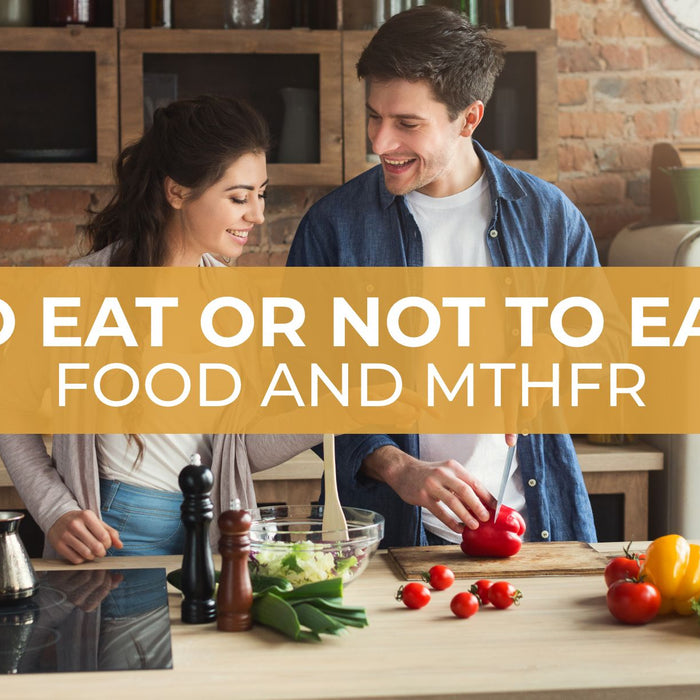 To Eat or Not To Eat: Food and MTHFR