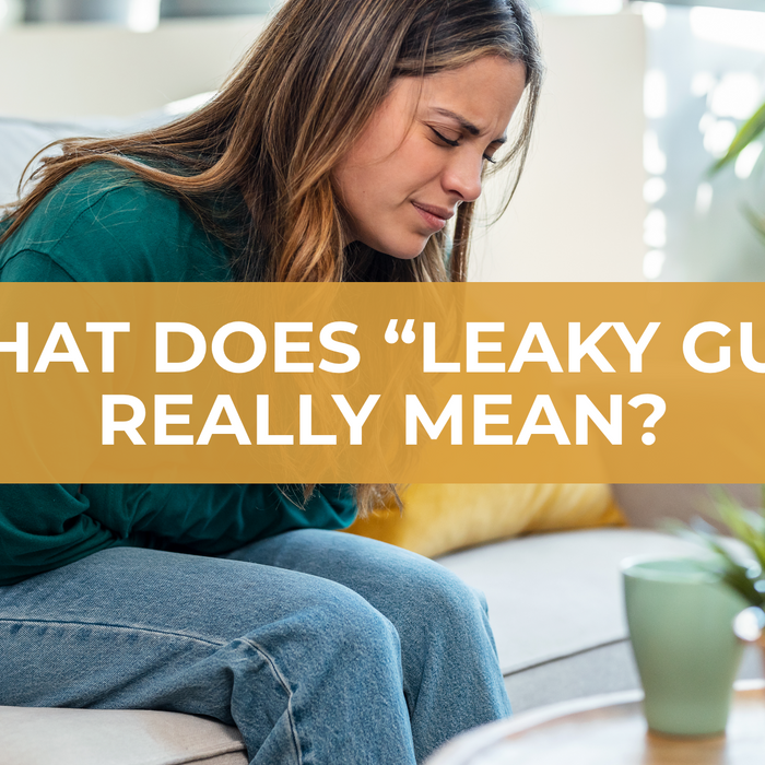 What Does “Leaky Gut” Really Mean?