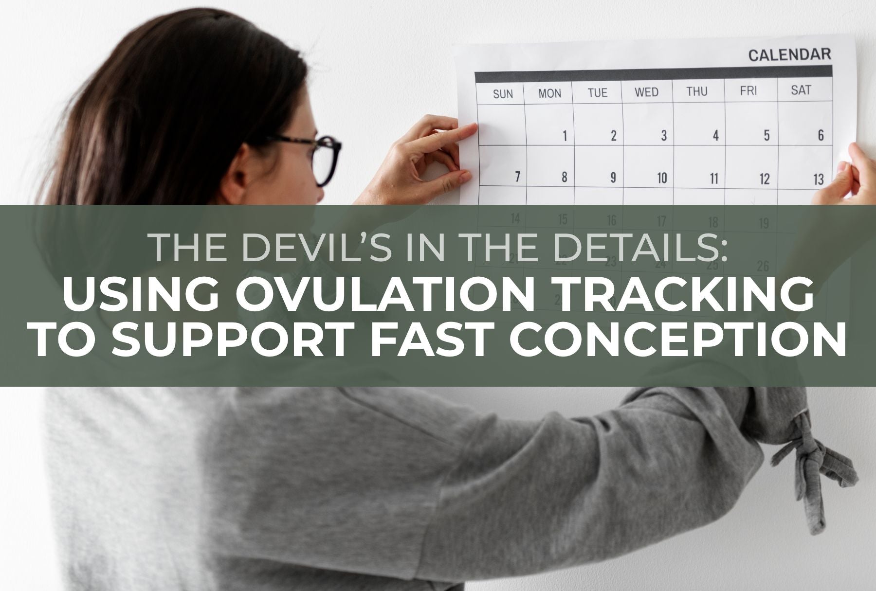 The Devil’s In the Details: Using Ovulation Tracking To Support Fast Conception
