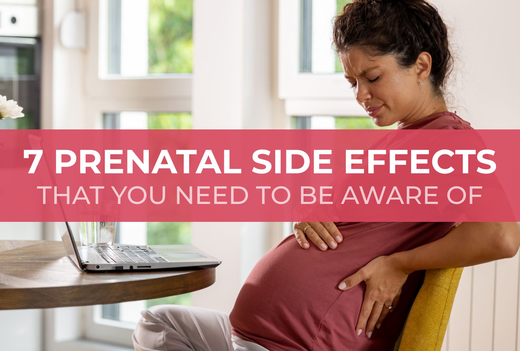 7 Prenatal Side Effects That You Need To Be Aware Of