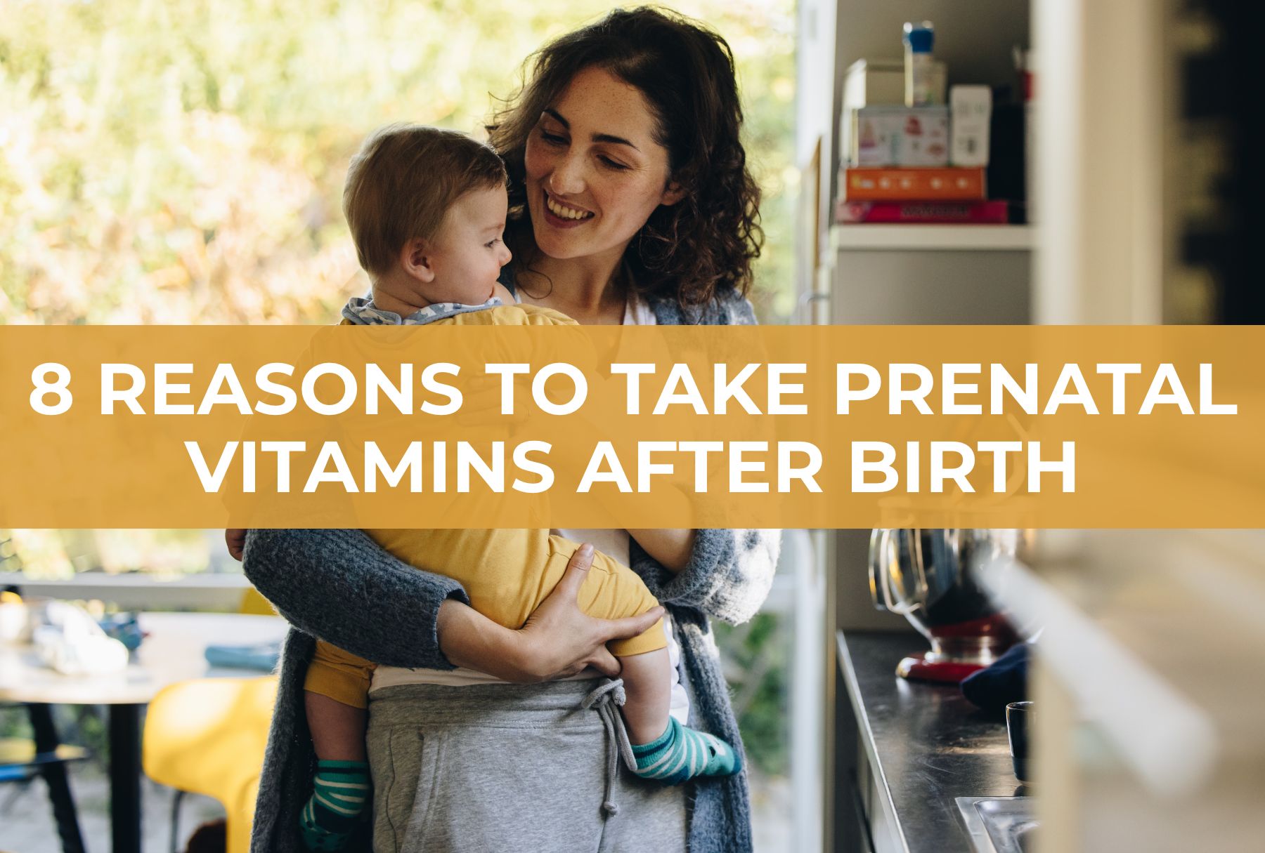 8 Reasons to Take Prenatal Vitamins After Birth