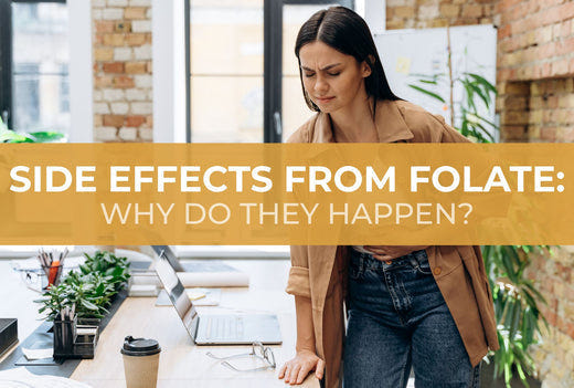 Side Effects From Folate: Why Do They Happen?