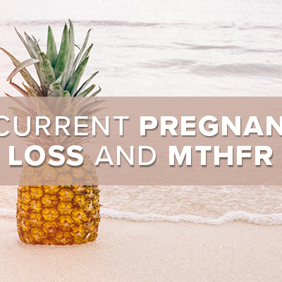 Recurrent Pregnancy Loss and MTHFR