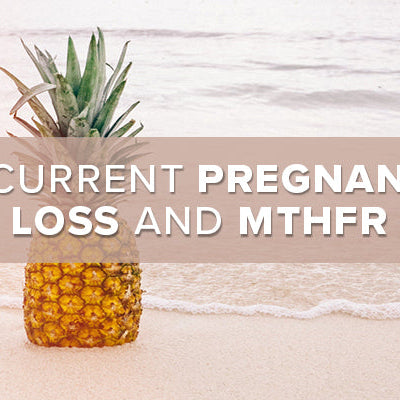 Recurrent Pregnancy Loss and MTHFR