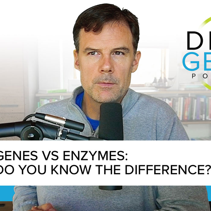 DGP: Genes vs. Enzymes: Do you know the difference? [Episode 8]