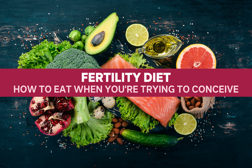 Fertility Diet: How to Eat When You’re Trying to Conceive
