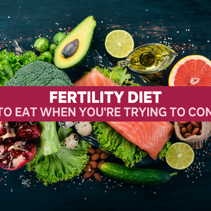 Fertility Diet: How to Eat When You’re Trying to Conceive