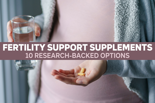 Fertility Support Supplements: 10 Research-Backed Options — Seeking Health