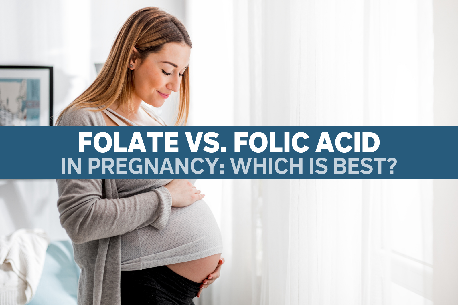 Folate vs. Folic Acid in Pregnancy: Which is Best?