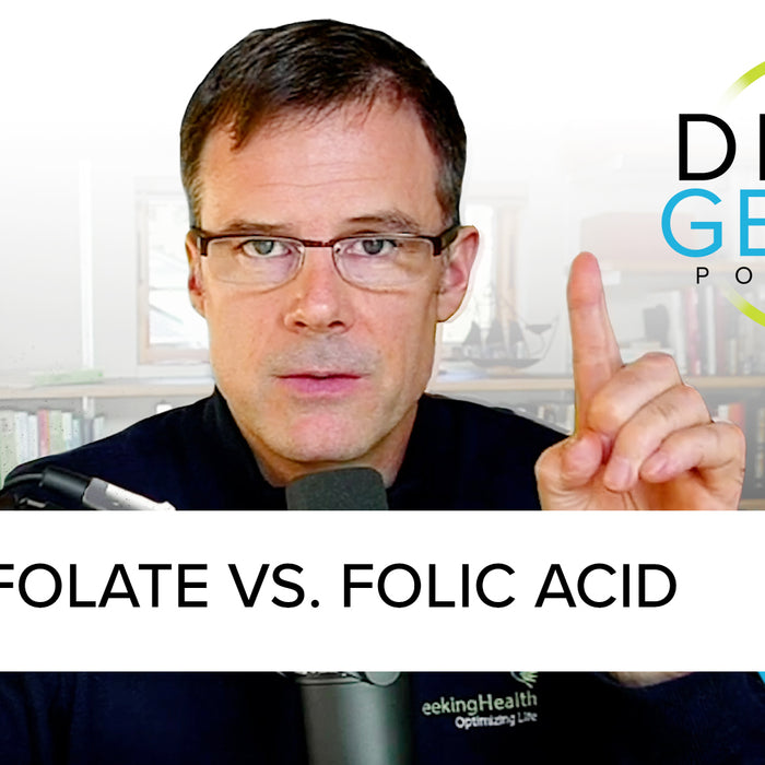 DGP: Folate vs. Folic Acid [Episode 11]