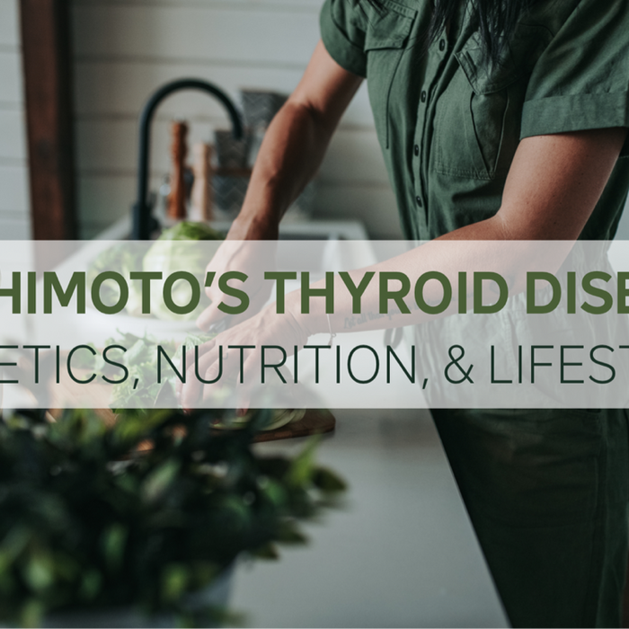 Hashimoto's Thyroid Disease: Genetics, Nutrition, and Lifestyle