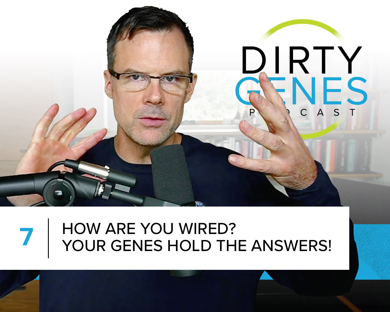 DGP: How Are You Wired? Your Genes Hold the Answers [Episode 7]