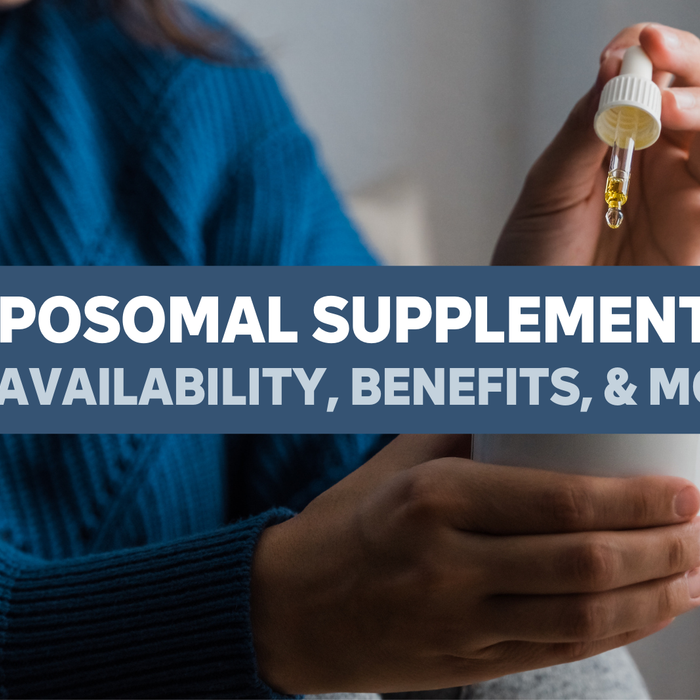 Liposomal Supplements: Bioavailability, Benefits, & More
