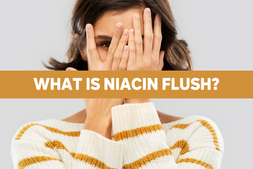 Niacin Flush: Niacin Benefits and Side Effects Explained