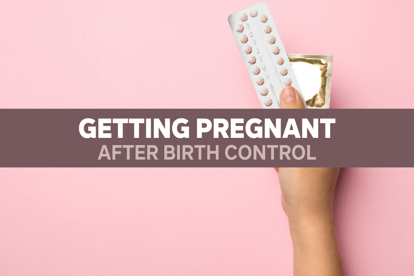 Getting Pregnant after Birth Control 