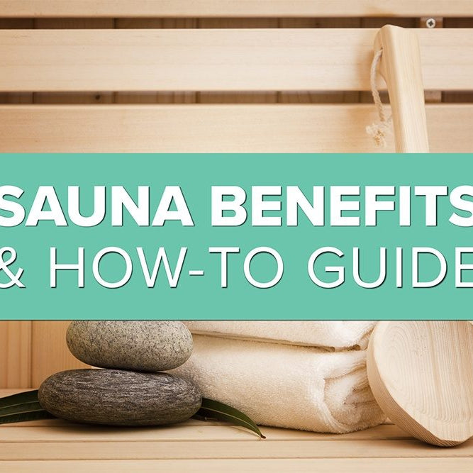 Sauna Benefits & How-To Guide
