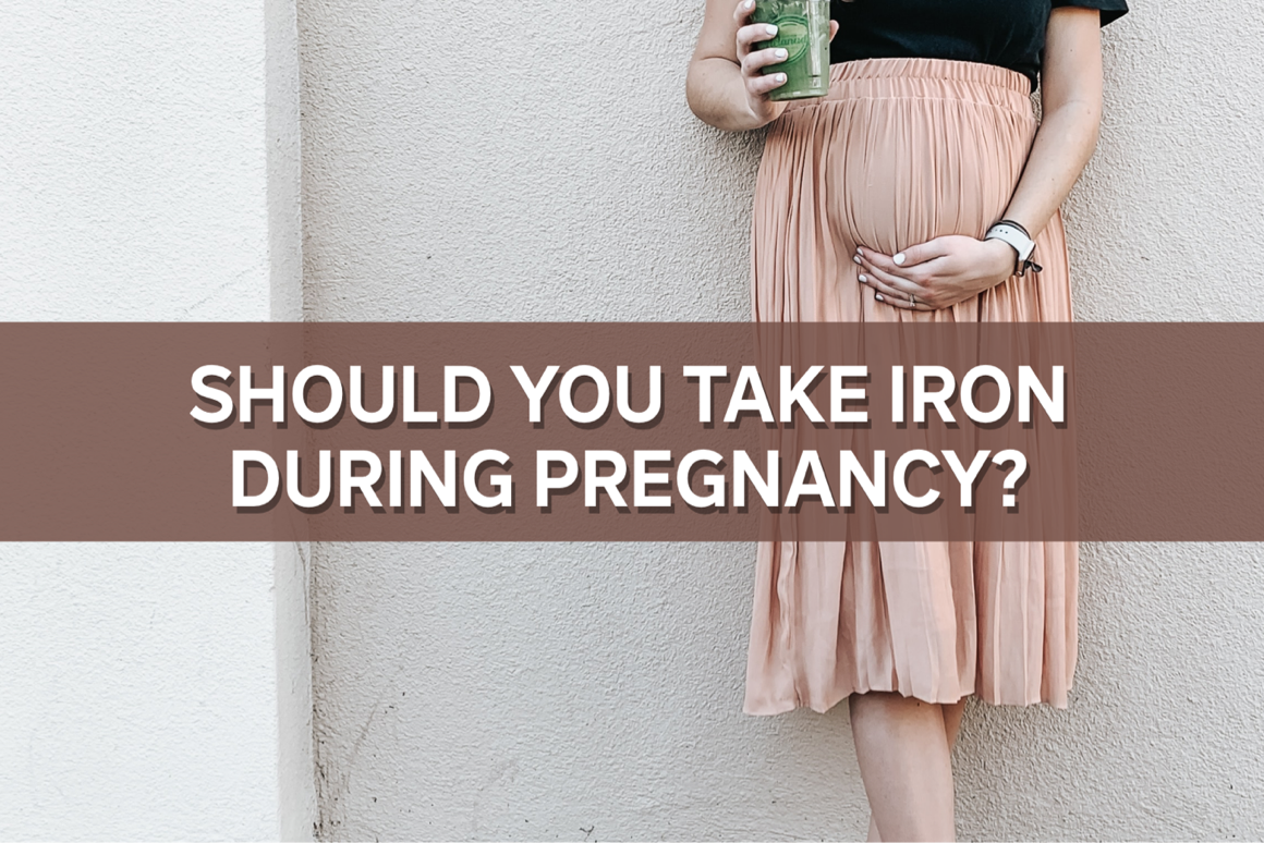 Should You Take Iron During Pregnancy?